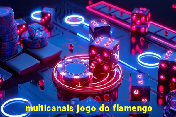 multicanais jogo do flamengo